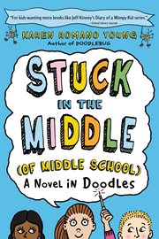 Stuck in the middle (of middle school) : a novel in doodles cover image cdn