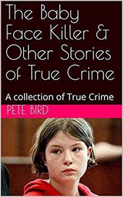 The baby face killer & other stories of true crime cover image cdn