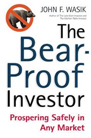 The bear-proof investor : prospering safely in any market cover image cdn