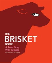 The brisket book : a love story with recipes cover image cdn