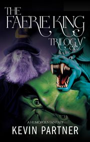 The faerie king trilogy. A Humorous Fantasy cover image cdn