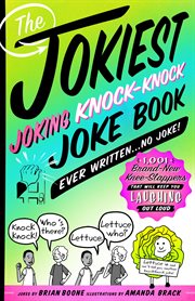 The jokiest joking knock-knock joke book ever written...no joke! : 1,001 brand-new knee-slappers that will keep you laughing out loud cover image cdn
