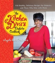 The Kitchen diva's diabetic cookbook : 150 healthy, delicious recipes for diabetics and those who dine with them cover image cdn