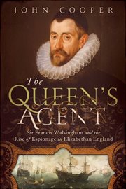 The Queen's agent : Francis Walsingham at the court of Elizabeth I cover image cdn