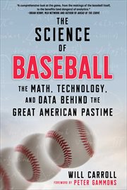 The science of baseball : the math, technology, and data behind the great American pastime cover image cdn