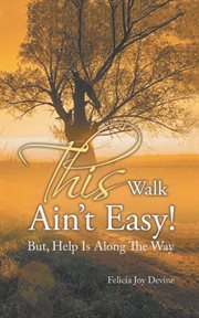 This walk ain't easy! : but, help is along the way cover image cdn