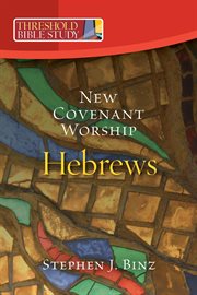 Threshold bible study: new covenant worship. Hebrews cover image cdn