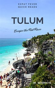 Tulum. Escape the Rat Race cover image cdn