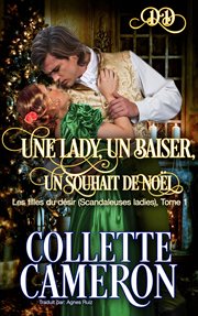 Une lady, un baiser, un souhait de noël. Les filles du désir (Scandaleuses ladies) cover image cdn