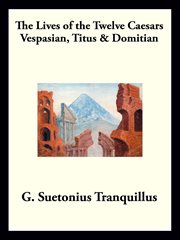 Vespasian, titus & domitian. The Lives of the Twelve Caesars cover image cdn