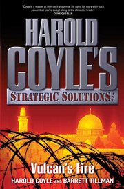Vulcan's fire : Harold Coyle's Strategic Solutions, Inc cover image cdn