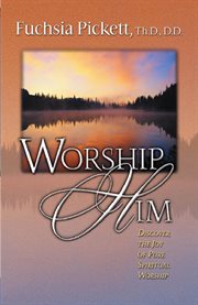 Worship him. Discover The Joy of Pure Spiritual Worship cover image cdn