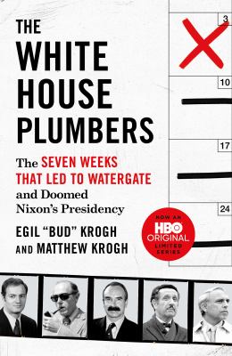 The White House Plumbers : the seven weeks that led to Watergate and doomed Nixon's presidency  cover image cdn