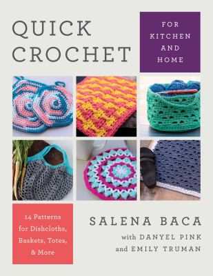Quick crochet for kitchen and home : 14 patterns for dishcloths, baskets, totes, & more  cover image cdn