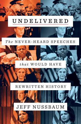 Undelivered : the never-heard speeches that would have rewritten history  cover image cdn