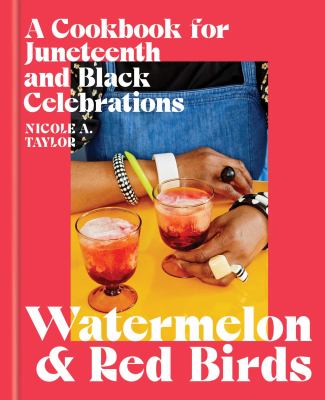 Watermelon & red birds : a cookbook for Juneteenth and black celebrations  cover image cdn