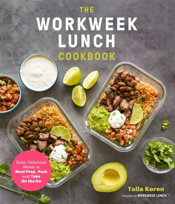 The workweek lunch cookbook : easy, delicious meals to meal prep, pack and take on the go  cover image cdn