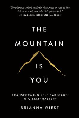 The mountain is you : transforming self-sabotage into self-mastery  cover image cdn