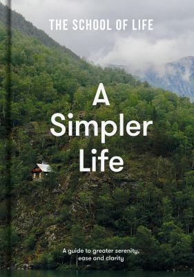 A simpler life : a guide to greater serenity, ease and clarity cover image cdn
