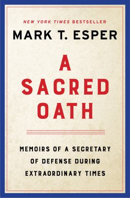A sacred oath : memoirs of a Secretary of Defense during extraordinary times  cover image cdn