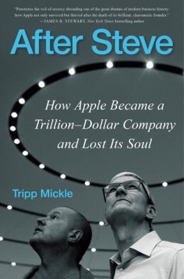 After Steve : how Apple became a trillion-dollar company and lost its soul  cover image cdn