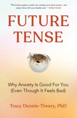 Future tense : why anxiety is good for you (even though it feels bad)  cover image cdn