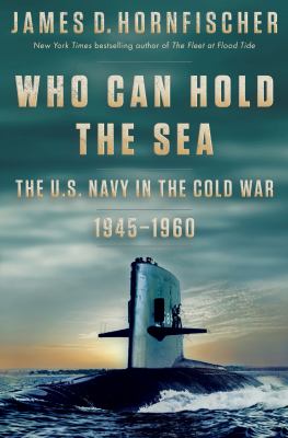 Who can hold the sea : the U.S. Navy in the Cold War, 1945-1960  cover image cdn