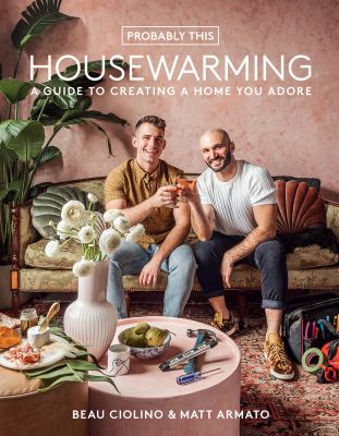 Probably this housewarming : a guide to creating a home you adore  cover image cdn