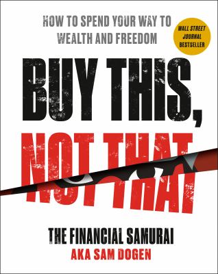 Buy this, not that : how to spend your way to wealth and freedom  cover image cdn