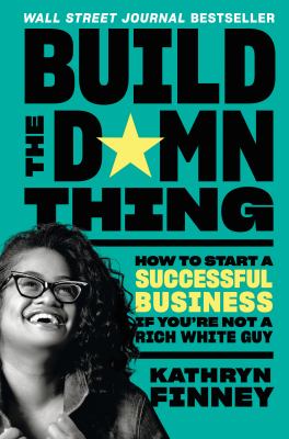 Build the damn thing : how to start a successful business if you're not a rich white guy  cover image cdn
