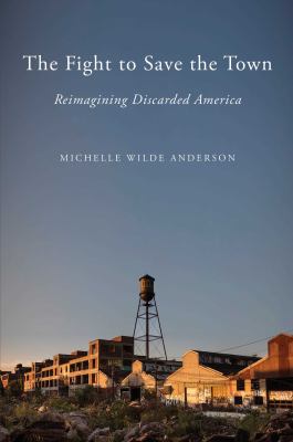 The fight to save the town : reimagining discarded America  cover image cdn