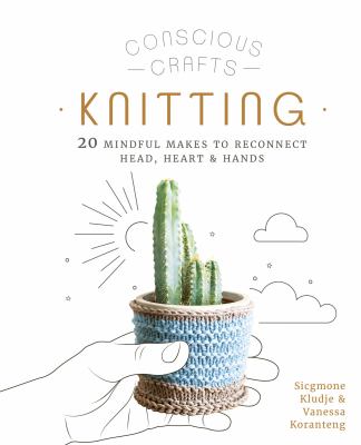 Knitting : 20 mindful makes to reconnect head, heart & hands  cover image cdn