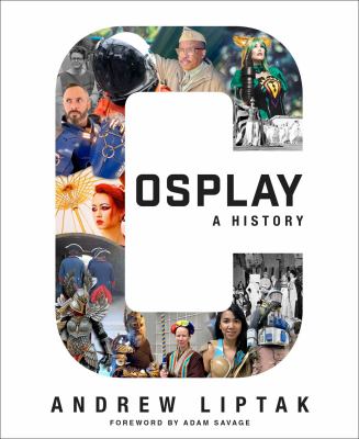 Cosplay : a history : the builders, fans, and makers who bring your favorite stories to life  cover image cdn