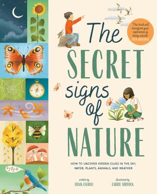 The secret signs of nature : how to uncover hidden clues in the sky, water, plants, animals and weather  cover image cdn
