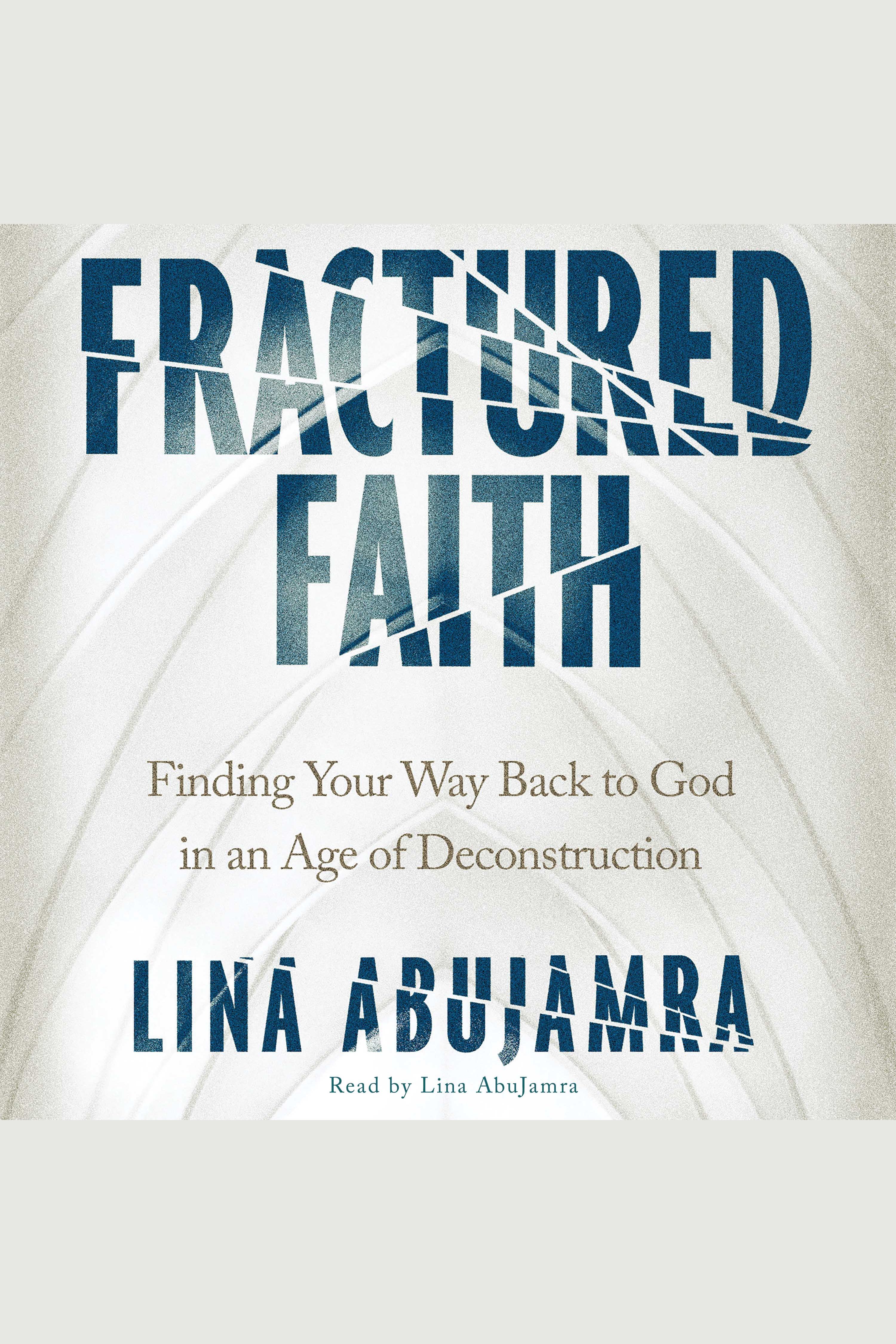 Fractured Faith Finding Your Way Back to God in an Age of Deconstruction cover image cdn