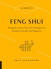 10-minute feng shui room by room : hundreds of easy tips and techniques for prosperity, health, and happiness cover image cdn
