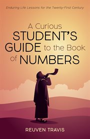 A curious student's guide to the book of numbers. Enduring Life Lessons for the Twenty-First Century cover image cdn