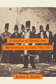 A history of slavery and emancipation in Iran, 1800-1929 cover image cdn