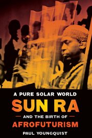A pure solar world : Sun Ra and the birth of Afrofuturism cover image cdn