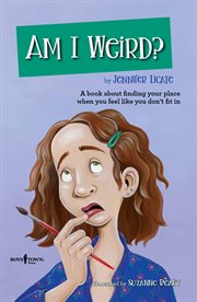 Am I weird? : a book about finding your place when you feel like you don’t fit in cover image cdn