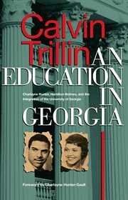 An education in Georgia : Charlayne Hunter, Hamilton Holmes, and the integration of the University of Georgia cover image cdn