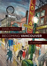 Becoming Vancouver : a history cover image cdn