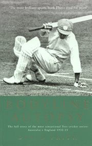 Bodyline autopsy : the full story of the most sensational test cricket series - Australia v England 1932-33 cover image cdn
