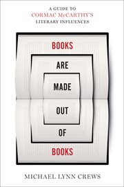 Books are made out of books : a guide to Cormac McCarthy's literary influences cover image cdn
