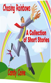Chasing rainbows: a collection of short stories cover image cdn