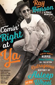Comin' right at ya : how a Jewish Yankee hippie went country, or, the often outrageous history of Asleep at the Wheel cover image cdn