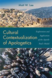 Cultural contextualization of apologetics. Exploration and Application of the Apostle Paul's Model cover image cdn