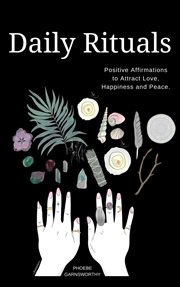 Daily rituals : positive affirmations to attract love, peace and happiness cover image cdn