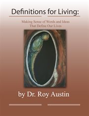 Definitions for living. Making Sense of Words and Ideas That Define Our Lives cover image cdn