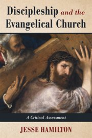 Discipleship and the evangelical church : a critical assessment cover image cdn